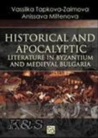 Historical and Apocalyptic Literature in Byzantium and Medieval Bulgaria